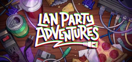 Lan Party Adventures Walkthrough