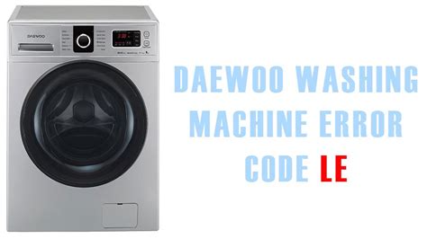 le error code on daewoo washing machine