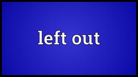 left out meaning in english