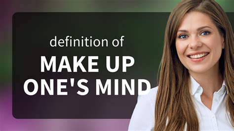 make up one's mind meaning in english