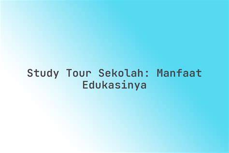Manfaat Study Tour