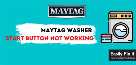 maytag washer start button won't work