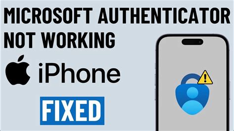 microsoft authenticator is not working on iphone