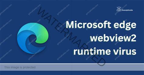 microsoft edge webview2 runtime virus windows 10