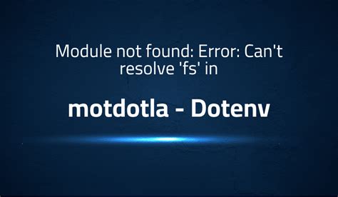 module not found error can t resolve fs in dotenv