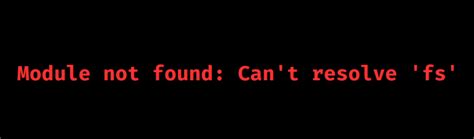 module not found error can t resolve fs vue