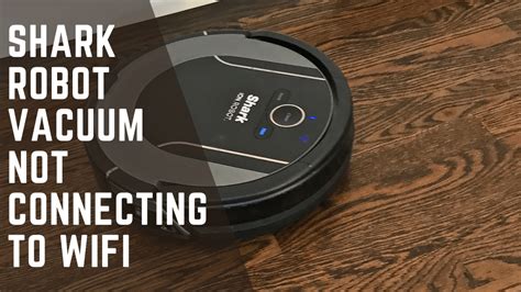 my shark robot will not connect to wifi
