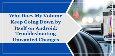 my volume keeps going down by itself android
