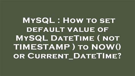 mysql datetime default value current_timestamp error