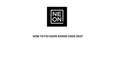 neon error code 002