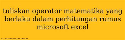 operator matematika dalam rumus microsoft excel
