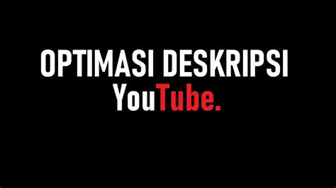 Optimasi Deskripsi Video YouTube