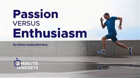 Show passion and enthusiasm