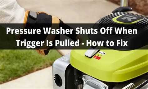 pressure washer shuts off when trigger is pulled