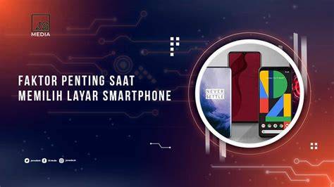 Faktor Penting dalam Memilih Ponsel Android