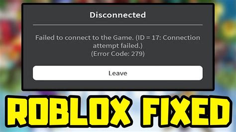 roblox failed to connect to game id 17 error code 279 reddit