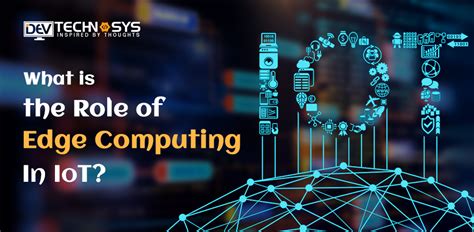role of edge computing in iot