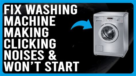 samsung washer making clicking noise and won't start