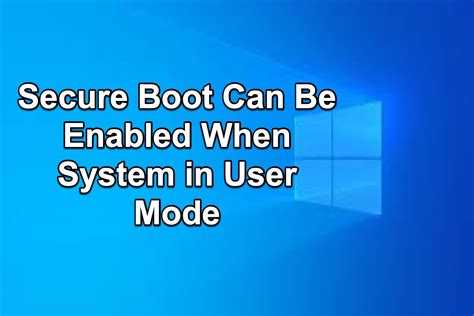 secure boot be enabled when system in user mode