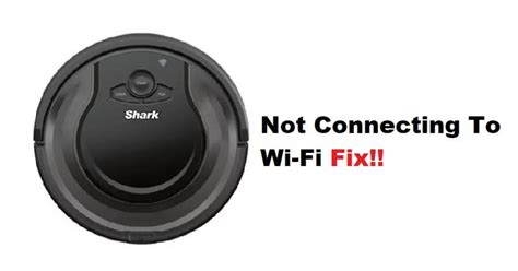 shark robot vac won't connect to wifi