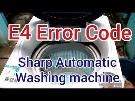 sharp automatic washing machine e4 error