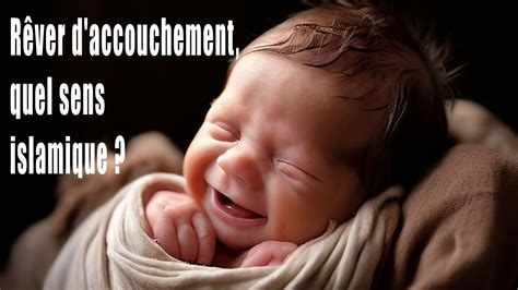 signification reve d accouchement en islam