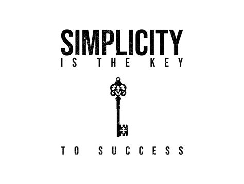 Simplicity is Key