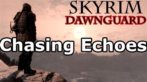 Skyrim Dawnguard Chasing Echoes Walkthrough