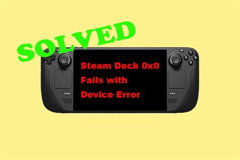 Understanding the Steam Deck 0x0 Device Error