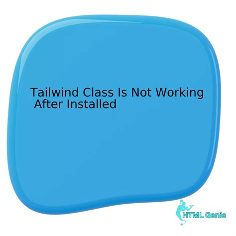 tailwind classes not working