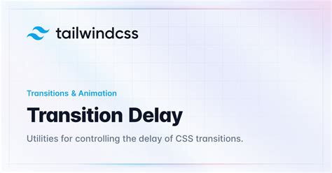 tailwind transition delay not working