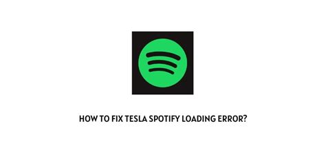 tesla spotify app loading error