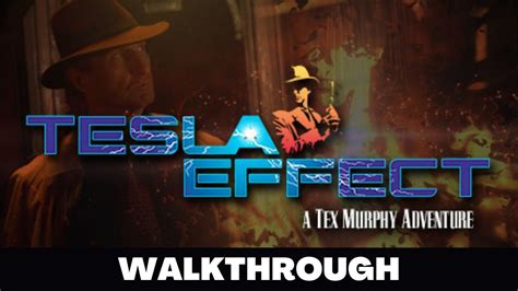 Tex Murphy Tesla Effect Walkthrough