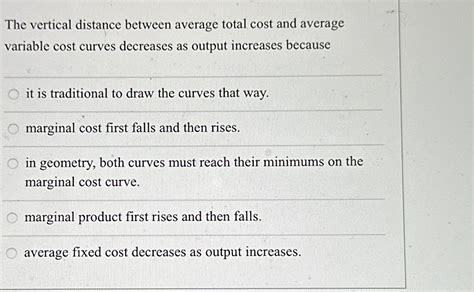 the distance between the average total cost and average variable cost curves is
