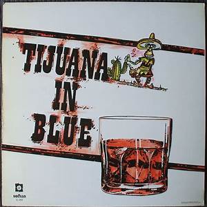 Tijuana In Blue