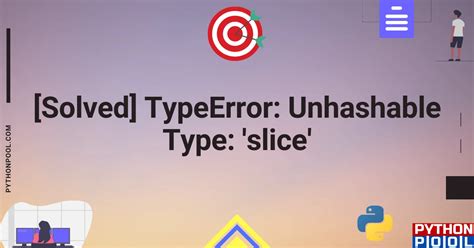 unhashable type slice error in python