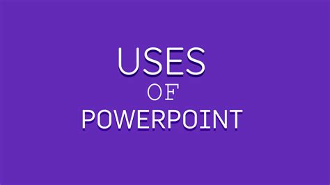 uses of a powerpoint presentation