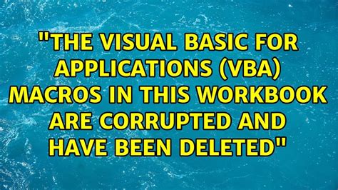 visual basic for applications vba macros in this workbook are corrupted and have been deleted