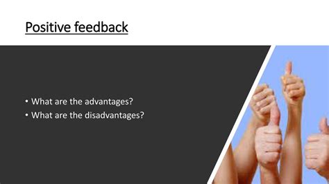 what are the advantages and disadvantages of positive and negative feedback