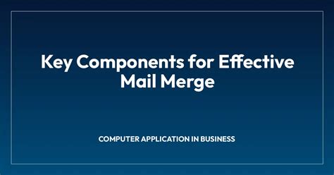what are the essential component required for mail merge