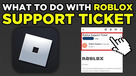 what are you supposed to do with a roblox support ticket