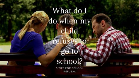 what can i do if my child is refusing to go to school