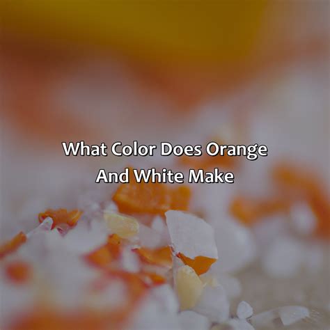 what color will orange and white make