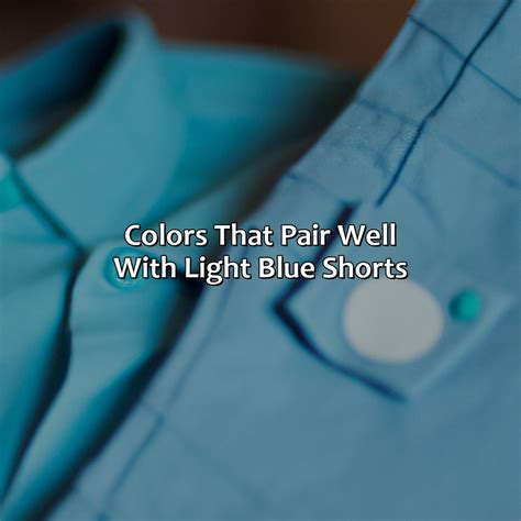 what colour goes with light blue shorts
