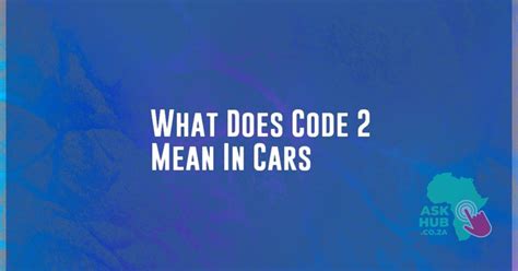 what does a code 2 mean in school