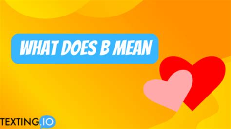 what does b mean in text from a guy