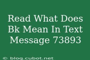 what does bk mean in text from a guy