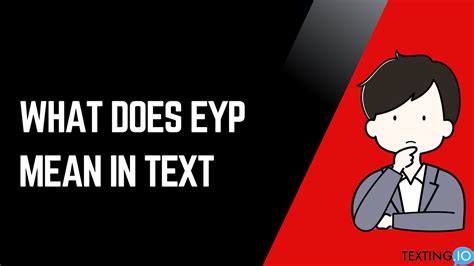 what does eyp mean in a text from a guy