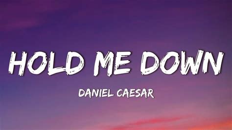 what does hold me down meaning daniel caesar