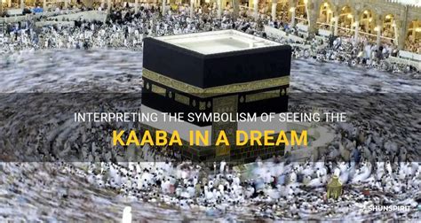 what does it mean if you see kaaba in dream